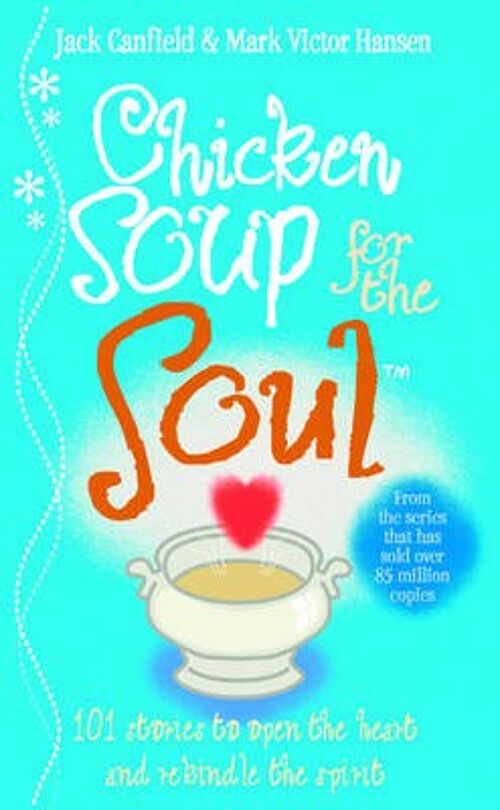 Chicken Soup For The Soul by Jack CanfieldMark Victor Hansen