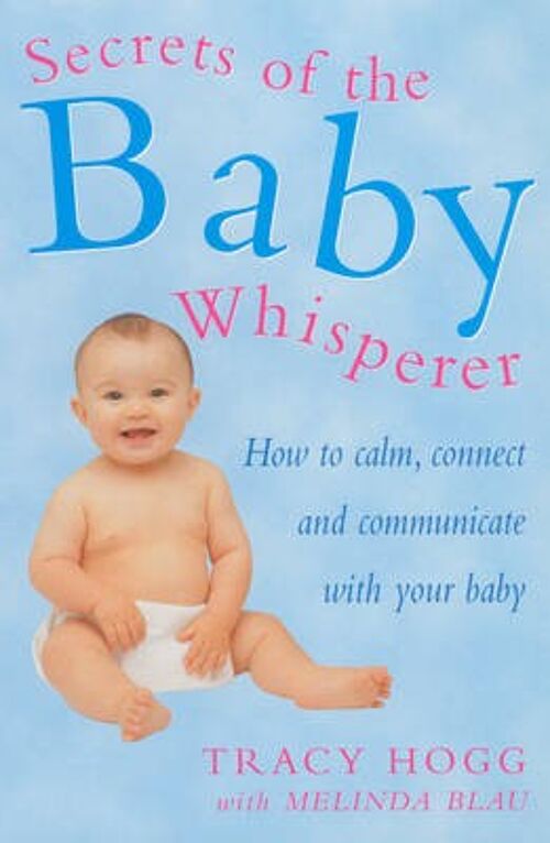 Secrets Of The Baby Whisperer by Melinda BlauTracy Hogg