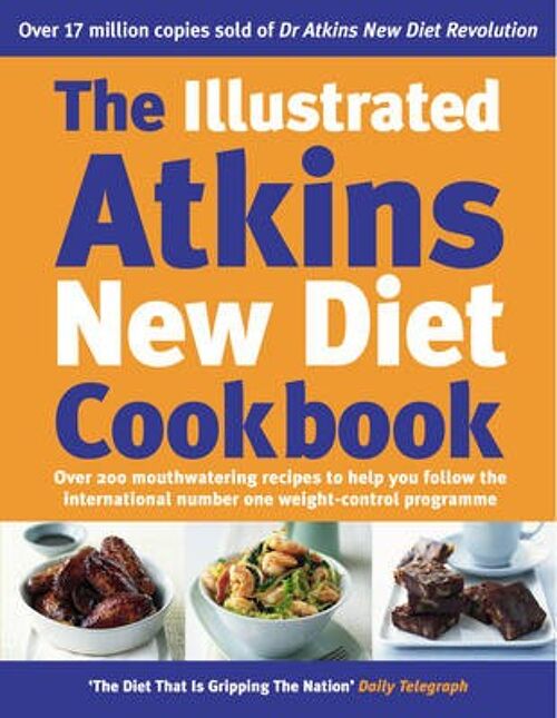 The Illustrated Atkins New Diet Cookbook by Robert C Atkins
