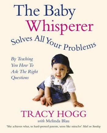 Le Baby Whisperer résout tous vos problèmes par Melinda BlauTracy Hogg