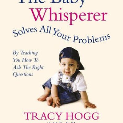 The Baby Whisperer Solves All Your Probl by Melinda BlauTracy Hogg