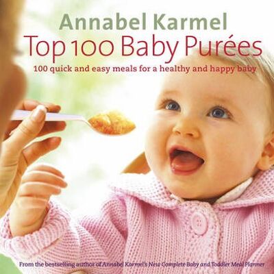 Top 100 Baby Purees by Annabel Karmel