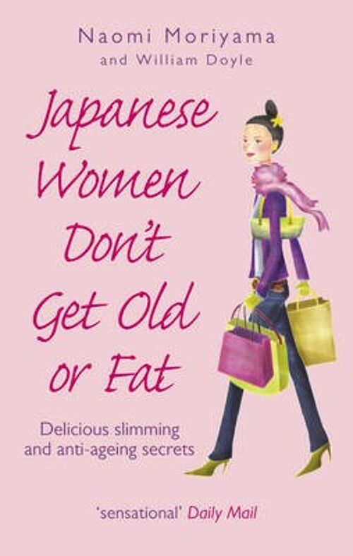 Japanese Women Dont Get Old or Fat by Naomi MoriyamaWilliam Doyle