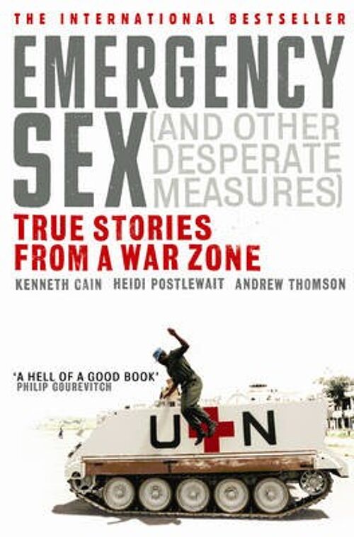 Emergency Sex And Other Desperate Measu by Andrew ThomsonHeidi PostlewaitKenneth Cain