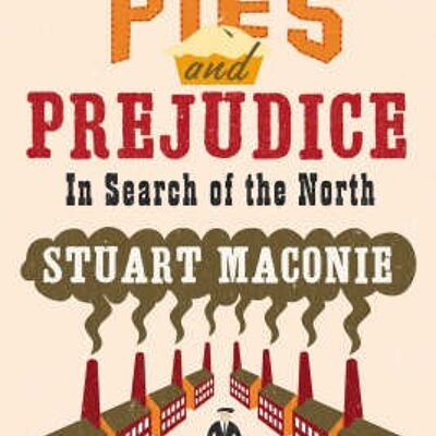 Pies and Prejudice by Stuart Maconie