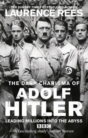 Le sombre charisme d'Adolf Hitler de Laurence Rees