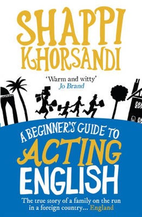 A Beginners Guide To Acting English by Shaparak Author Khorsandi