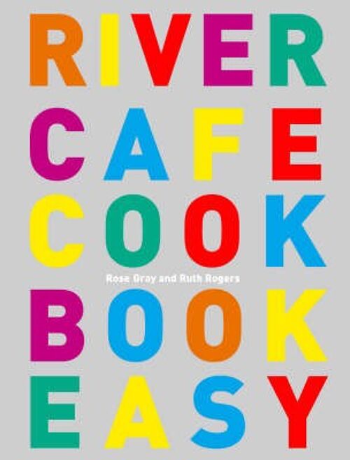 River Cafe Cook Book Easy by Rose GrayRuth Rogers