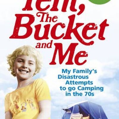 The Tent the Bucket and Me by Emma Kennedy