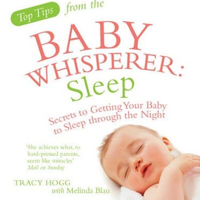 Top Tips from the Baby Whisperer Sleep by Melinda BlauTracy Hogg