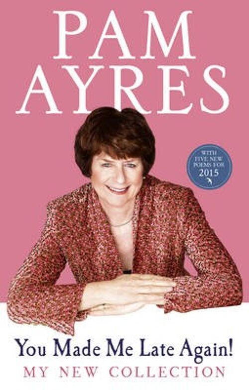 You Made Me Late Again by Pam Ayres