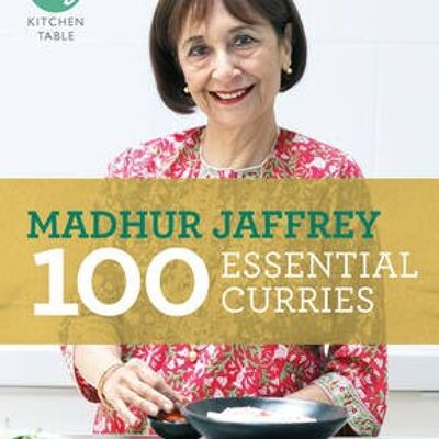 My Kitchen Table 100 Essential Curries by Madhur Jaffrey