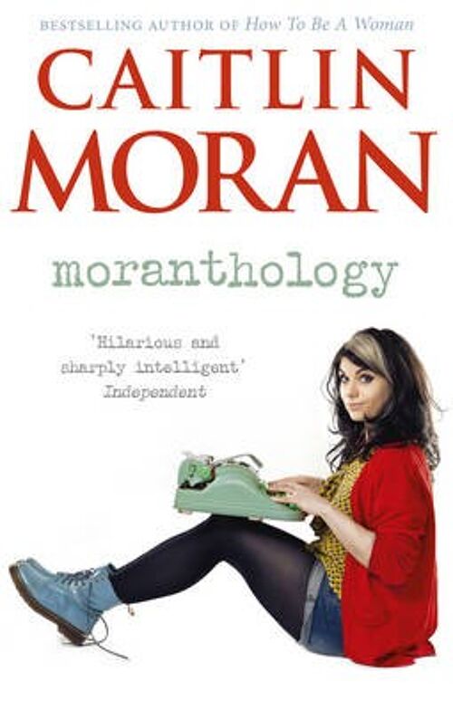 Moranthology by Caitlin Moran