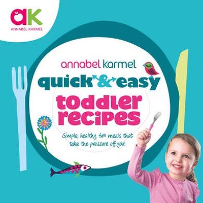 Quick and Easy Toddler Recipes by Annabel Karmel