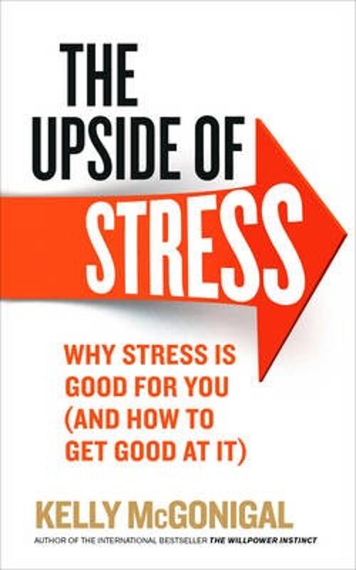 The Upside of Stress by Kelly McGonigal