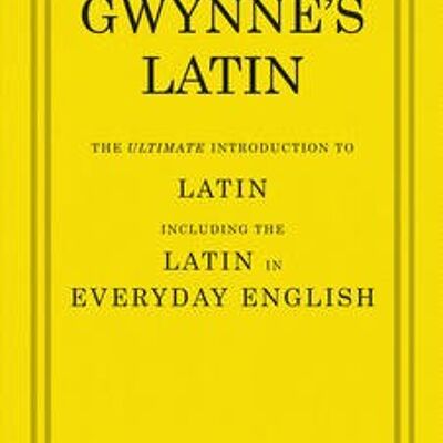 Gwynnes Latin by Nevile Gwynne