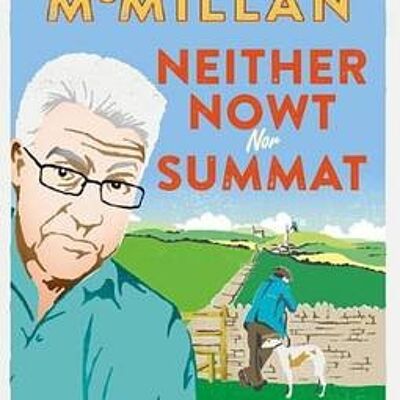 Neither Nowt Nor Summat by Ian McMillan