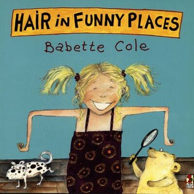 Hair In Funny Places by Babette Cole