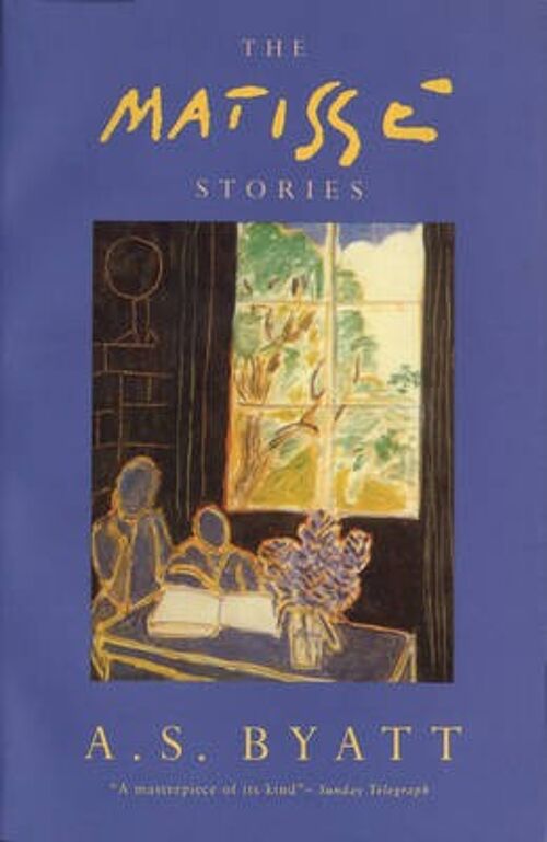 The Matisse Stories by A S Byatt