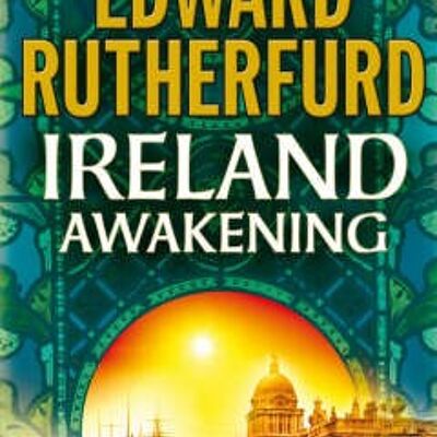 Ireland Awakening by Edward Rutherfurd