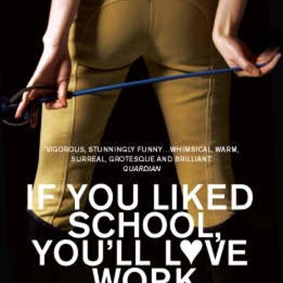 If You Liked School Youll Love Work by Irvine Welsh