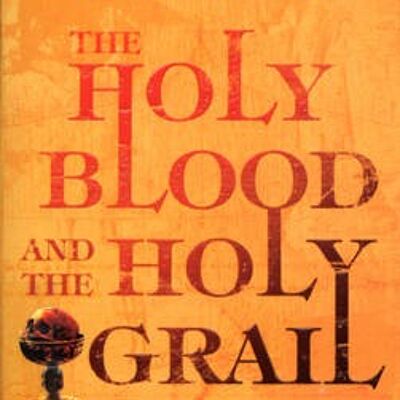 The Holy Blood And The Holy Grail by Henry LincolnMichael BaigentRichard Leigh