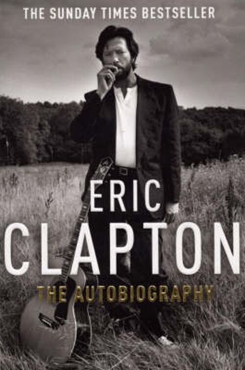 Eric Clapton The Autobiography by Eric Clapton