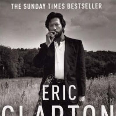 Eric Clapton The Autobiography by Eric Clapton