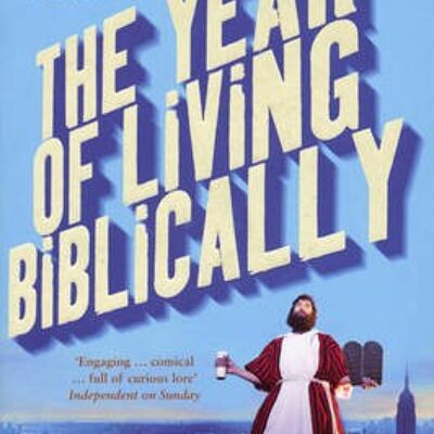 The Year of Living Biblically by A J Jacobs