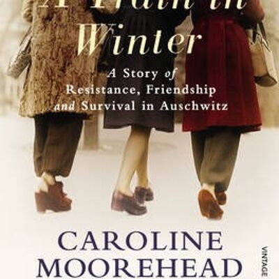 A Train in Winter by Caroline Moorehead