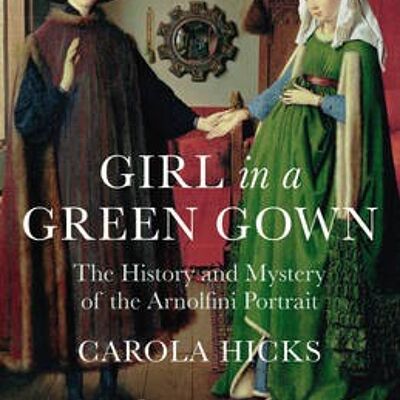 Girl in a Green Gown by Carola Hicks