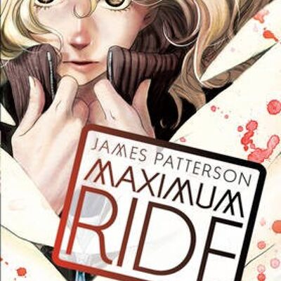 Maximum Ride Manga Volume 1 by James Patterson