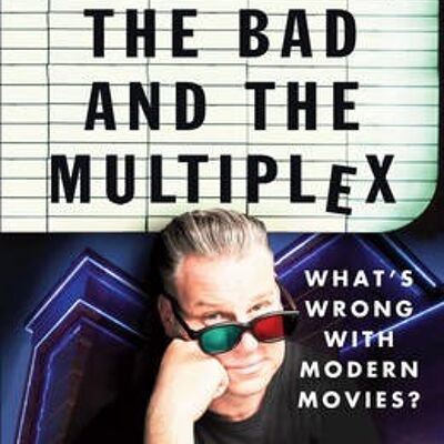 The Good The Bad and The Multiplex by Mark Kermode