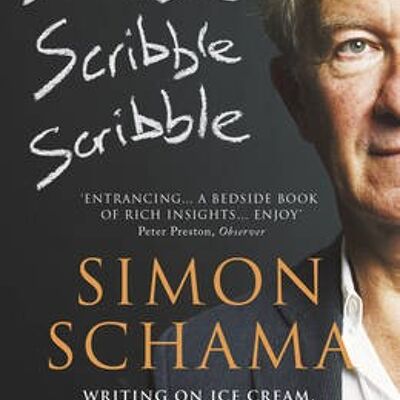 Scribble Scribble Scribble by Schama & Simon & CBE