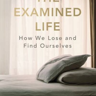 Examined LifeTheHow We Lose and Find Ourselves by Stephen Grosz