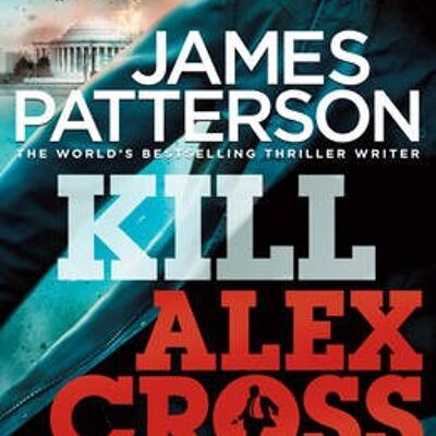 Kill Alex Cross by James Patterson