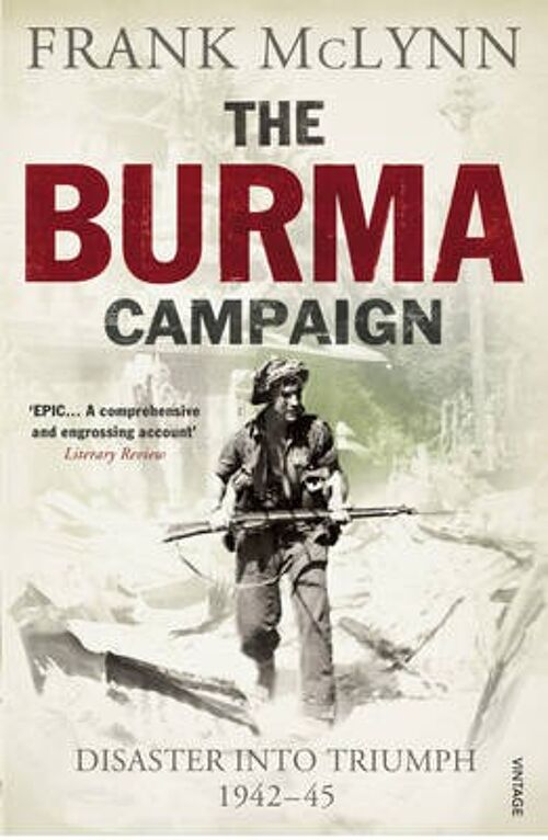 The Burma Campaign by Frank McLynn