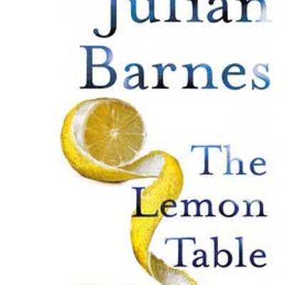 The Lemon Table by Julian Barnes