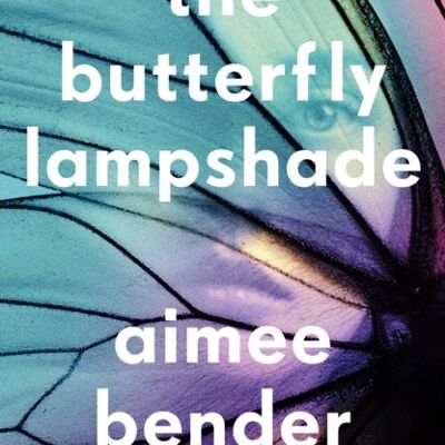 The Butterfly Lampshade by Aimee Bender