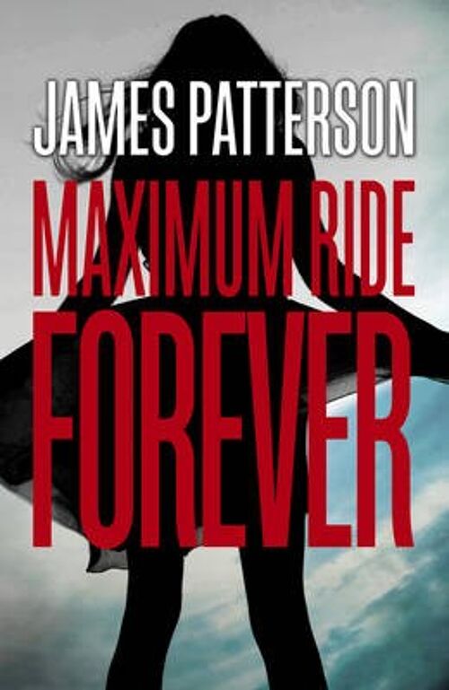 Forever A Maximum Ride Novel by James Patterson
