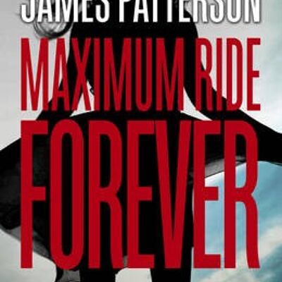 Forever A Maximum Ride Novel by James Patterson