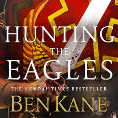 Hunting the Eagles by Ben Kane