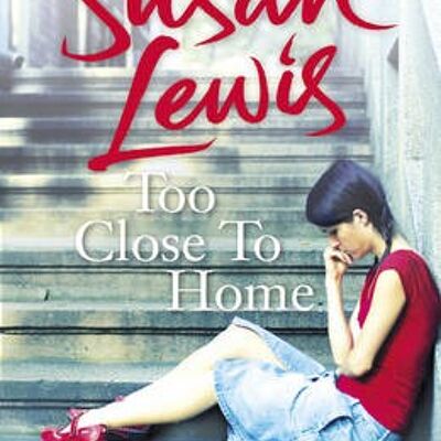 Too Close To Home by Susan Lewis