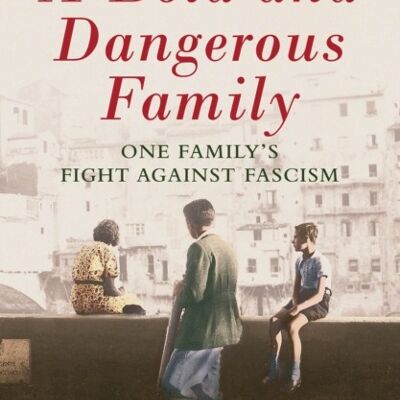 A Bold and Dangerous Family by Caroline Moorehead