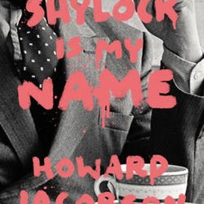 Shylock is My Name by Howard Jacobson