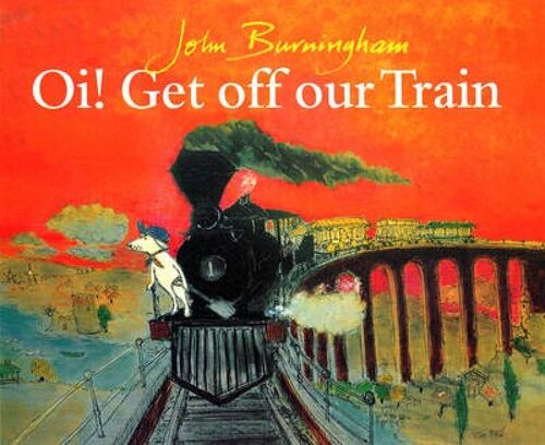 Oi Get Off Our Train by John Burningham