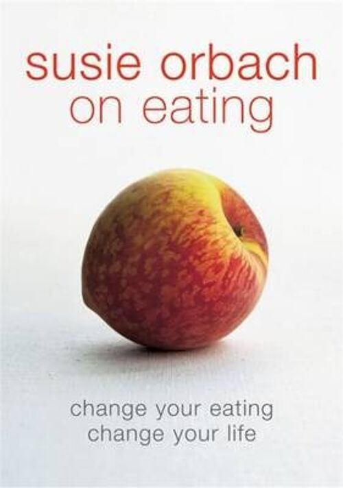 Susie Orbach on Eating by Susie Orbach