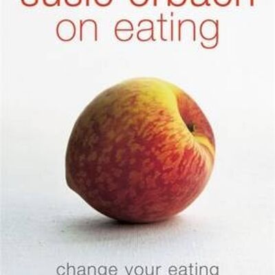 Susie Orbach on Eating by Susie Orbach