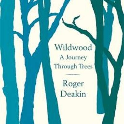 WildwoodA Journey Through Trees by Roger Deakin
