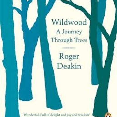 WildwoodA Journey Through Trees by Roger Deakin